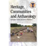 Heritage, Communities and Archaeology by Waterton, Emma; Smith, Laurajane, 9780715636817