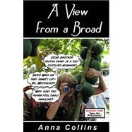 A View From A Broad by Collins, Anna, 9780741446817
