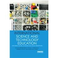 International Science and Technology Education: Exploring Culture, Economy and Social Perceptions by Renn; Ortwinn, 9781138506817
