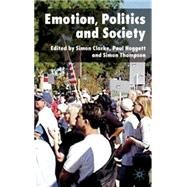Emotion, Politics And Society by Clarke, Simon; Hoggett, Paul; Thompson, Simon, 9781403996817