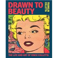 Drawn to Beauty The Life and Art of Vincent Colletta by Colletta, Franklin, 9781913606817