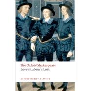 Love's Labour's Lost The Oxford Shakespeare by Shakespeare, William; Hibbard, George, 9780199536818
