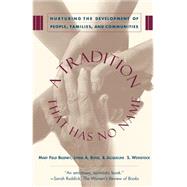 A Tradition That Has No Name Nurturing the Development of People, Families, and Communities by Belenky, Mary Field; Bond, Lynne A.; Weinstock, Jacqueline S, 9780465086818