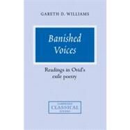 Banished Voices: Readings in Ovid's Exile Poetry by Gareth D. Williams, 9780521036818