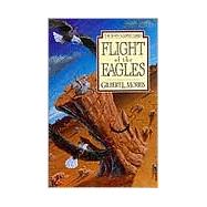 Flight of the Eagles by Morris, Gilbert L, 9780802436818