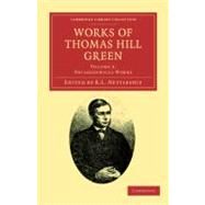 Works of Thomas Hill Green by Green, Thomas Hill; Nettleship, R. L., 9781108036818