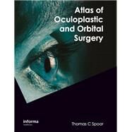 Atlas of Oculoplastic and Orbital Surgery by Spoor; Thomas C., 9781138116818