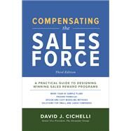 Compensating the Sales Force, Third Edition: A Practical Guide to Designing Winning Sales Reward Programs by Cichelli, David, 9781260026818
