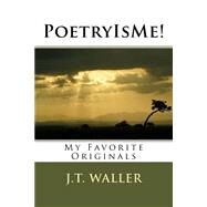 Poetryisme! by Waller, J..t., 9781500526818
