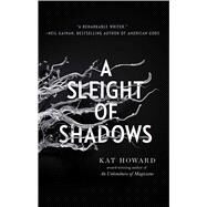 A Sleight of Shadows by Howard, Kat, 9781534426818
