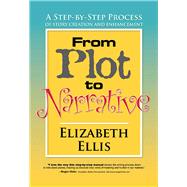 From Plot to Narrative by Ellis, Elizabeth, 9781935166818