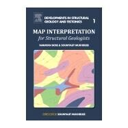 Map Interpretation for Structural Geologists by Bose, Narayan; Mukherjee, Soumyajit, 9780128096819