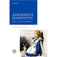 Assessment Sensitivity Relative Truth and its Applications by MacFarlane, John, 9780198776819