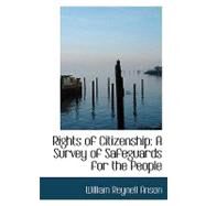 Rights of Citizenship : A Survey of Safeguards for the People by Anson, William Reynell, 9780554936819