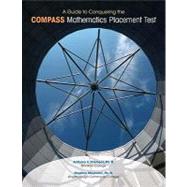 A Guide to Conquering the COMPASS Mathematics Placement Test by Clement, Anthony E., PhD; Majewicz, Stephen, PhD, 9780558376819