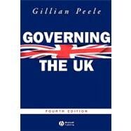Governing the UK British Politics in the 21st Century by Peele, Gillian, 9780631226819