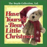 Have Yourself a Beary Little Christmas by The Boyds Collection Ltd., 9780740746819