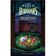 My Life in Dioramas by Altebrando, Tara, 9780762456819