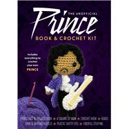 The Unofficial Prince Book and Crochet Kit Includes Everything to Crochet Your Own Prince-Prince Fact and Project Book, 4 Colors of Yarn, Crochet Hook, Beads, Yarn and Beading Needles, Plastic Safety Eyes, Fiberfill Stuffing by Glusz, Kati, 9780785846819