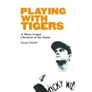 Playing With Tigers by Gmelch, George, 9780803276819
