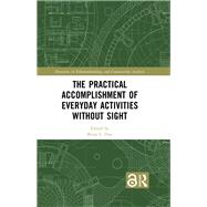 The Practical Accomplishment of Everyday Activities Without Sight by Brian L. Due, 9781003156819