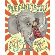 Elefantastic! A Story of Magic in 5 Acts: Light Verse on a Heavy Subject by Yolen, Jane; Helquist, Brett, 9781452176819