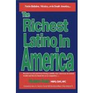 The Richest Latino in America by Ruiz, Ruben; Ruiz, Richard R., 9781463756819