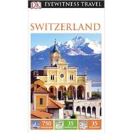 DK Eyewitness Travel Guide: Switzerland by DK Publishing, 9781465426819
