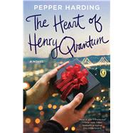The Heart of Henry Quantum A Novel by Harding, Pepper, 9781501126819