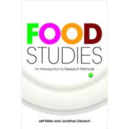 Food Studies An Introduction to Research Methods by Miller, Jeff; Deutsch, Jonathan, 9781845206819
