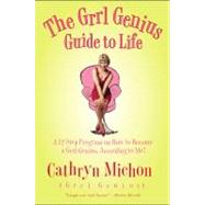 The Grrl Genius Guide to Life by Michon, Cathryn, 9780060956820