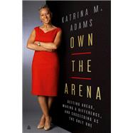 Own the Arena by Adams, Katrina M., 9780062936820