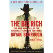 Big Rich : The Rise and Fall of the Greatest Texas Oil Fortunes by Burrough, Bryan (Author), 9780143116820
