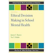 Ethical Decision-Making in School Mental Health by Raines, James C.; Dibble, Nic T., 9780197506820