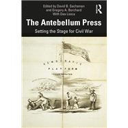 The Antebellum Press by Sachsman, David B.; Borchard, Gregory A.; Lisica, Dea (CON), 9780367196820