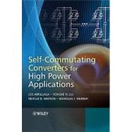 Self-Commutating Converters for High Power Applications by Arrillaga, Jos; Liu, Yonghe H.; Watson, Neville R.; Murray, Nicholas J., 9780470746820