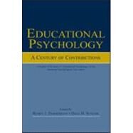 Educational Psychology: A Century of Contributions: A Project of Division 15 (educational Psychology) of the American Psychological Society by Zimmerman; Barry J., 9780805836820