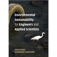 Environmental Sustainability for Engineers and Applied Scientists by Peters, Greg; Svanstrom, Magdelena, 9781107166820