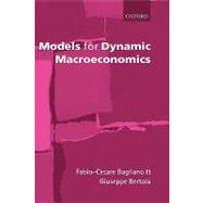 Models for Dynamic Macroeconomics by Bagliano, Fabio-Cesare; Bertola, Giuseppe, 9780199266821