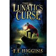 The Lunatic's Curse by Higgins, F. E., 9780312566821
