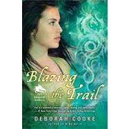 Blazing the Trail The Dragon Diaries by Cooke, Deborah, 9780451236821