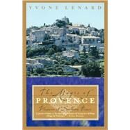 The Magic of Provence Pleasures of Southern France by LENARD, YVONE, 9780767906821