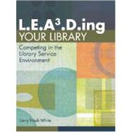 L.e.a3.d.ing Your Library by White, Larry Nash, 9781591586821