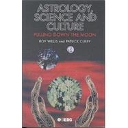 Astrology, Science and Culture Pulling down the Moon by Willis, Roy, Ph.D.; Curry, Patrick, 9781859736821