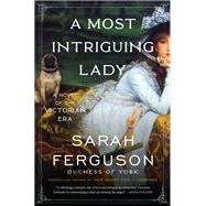A Most Intriguing Lady by Sarah Ferguson, 9780063216822