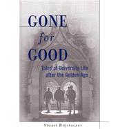Gone for Good Tales of University Life after the Golden Age by Rojstaczer, Stuart, 9780195126822