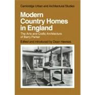 Modern Country Homes in England: The Arts and Crafts Architecture of Barry Parker by Edited by Dean Hawkes, 9780521136822