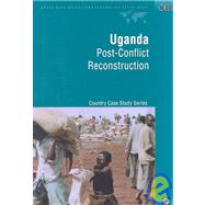 Uganda : Post-Conflict Reconstruction by Kreimer, Alcira; Collier, Paul; Scott, Colin S.; Arnold, Margaret, 9780821346822