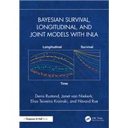 Bayesian Survival, Longitudinal, and Joint Models with INLA by Denis Rustand; Janet van Niekerk; Elias Krainski; H�vard Rue, 9781003646822