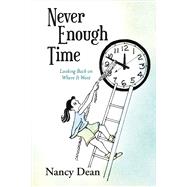 Never Enough Time Looking Back on Where It Went by Dean, Nancy, 9781631926822
